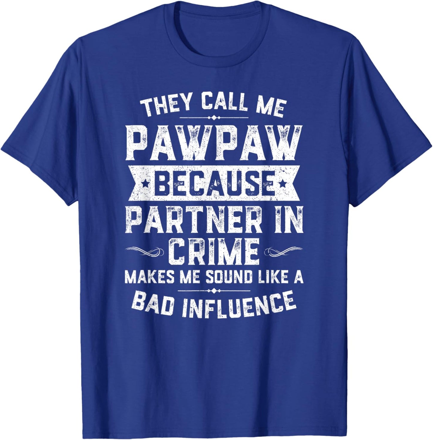 Fathers Day They Call Me Pawpaw Because Partner in Crime T-Shirt - T-Shirt | Royal