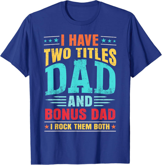 I Have Two Titles Dad And Bonus Dad And I Rock Them Both T-Shirt - T-Shirt | Royal