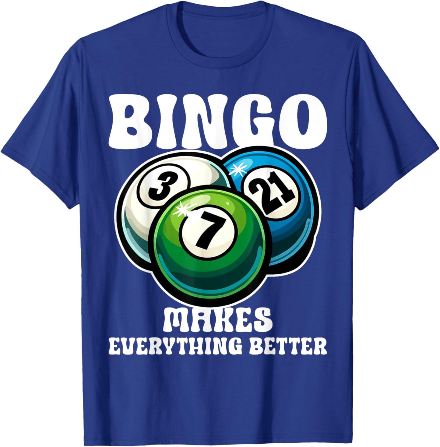 Funny Bingo Game Bingo Makes Everything Better Design T-Shirt - T-Shirt | Royal