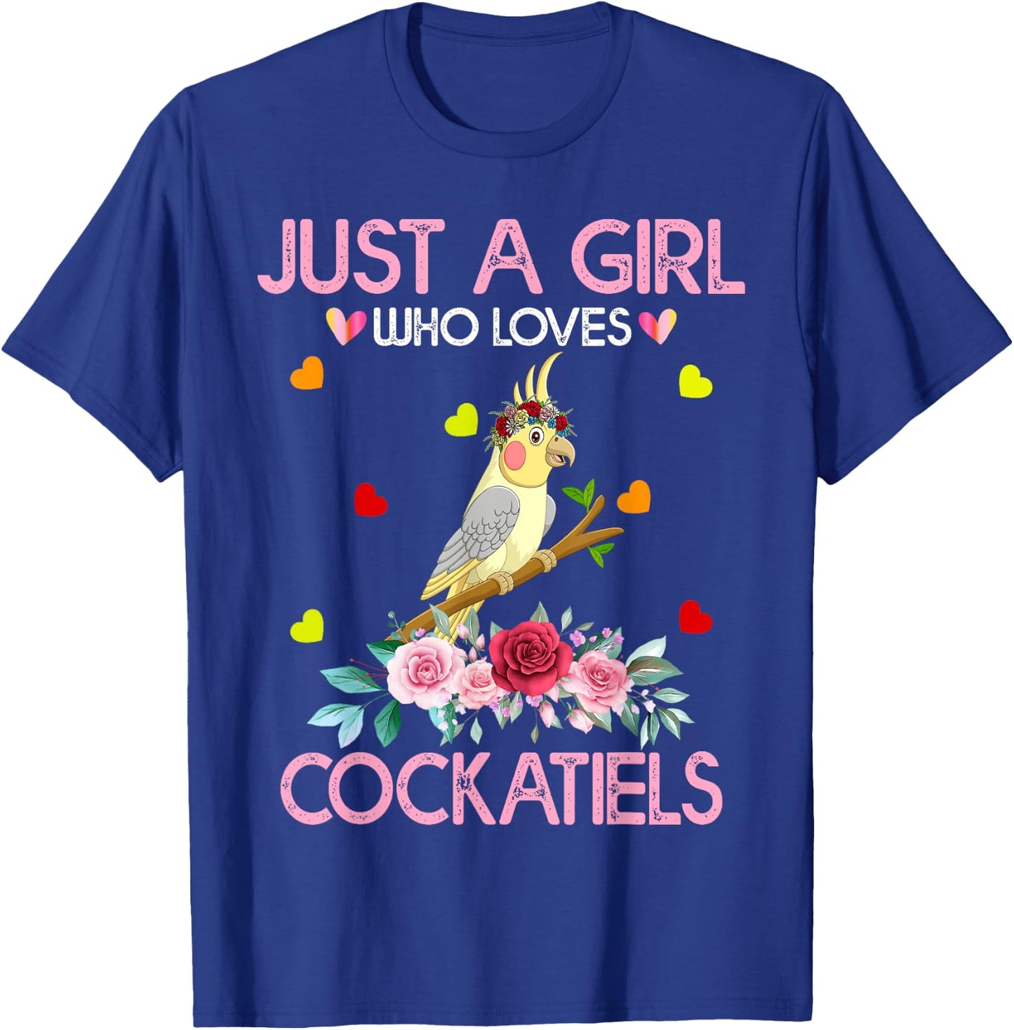 Cockatiel Bird Lover Gift Just A Girl Who Loves Cockatiels T-Shirt - T-Shirt | Royal