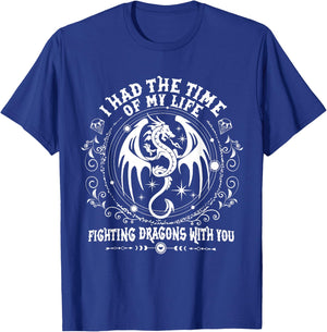 I Had The Time Of My Life Fighting Dragons With You T-Shirt - T-Shirt | Royal