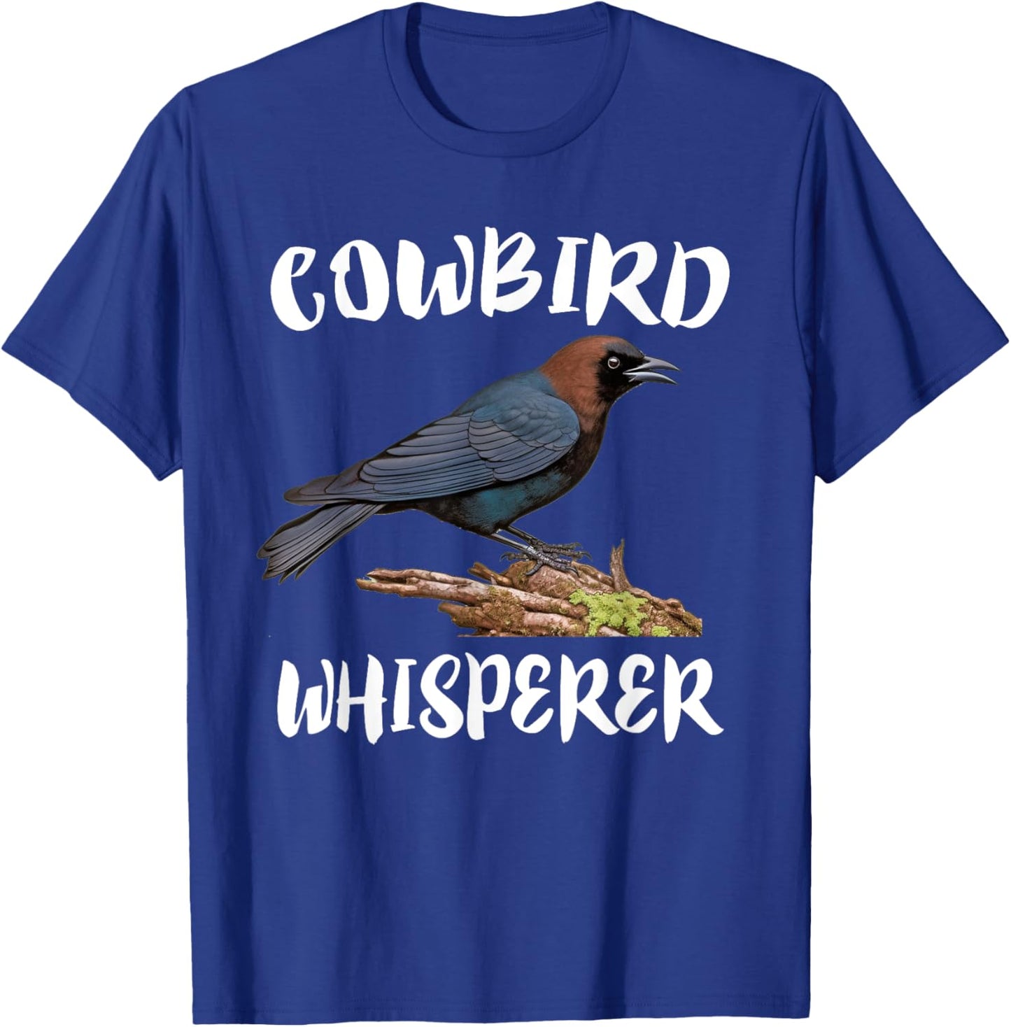Cowbird Whisperer Bird Birding T-Shirt - T-Shirt | Royal