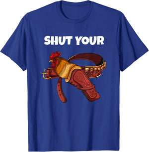 Newest Shut Your Cock Funny Rooster In Case Gun Holster Belt T-Shirt - T-Shirt | Royal