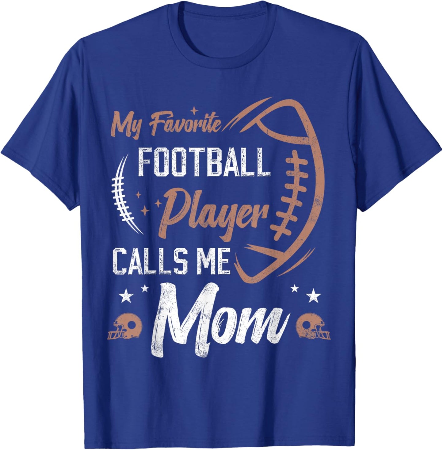 My Favorite Football Player Calls me mom Football Mother T-Shirt - T-Shirt | Royal