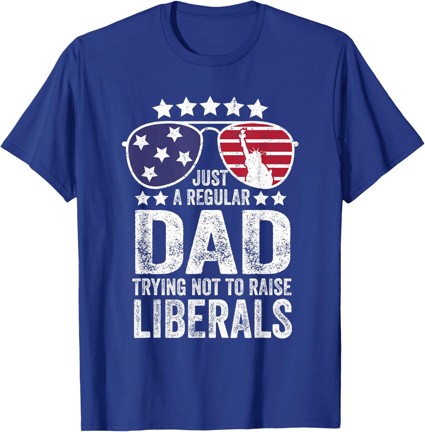Just A Regular Dad Trying Not To Raise Liberals Republican T-Shirt - T-Shirt | Royal