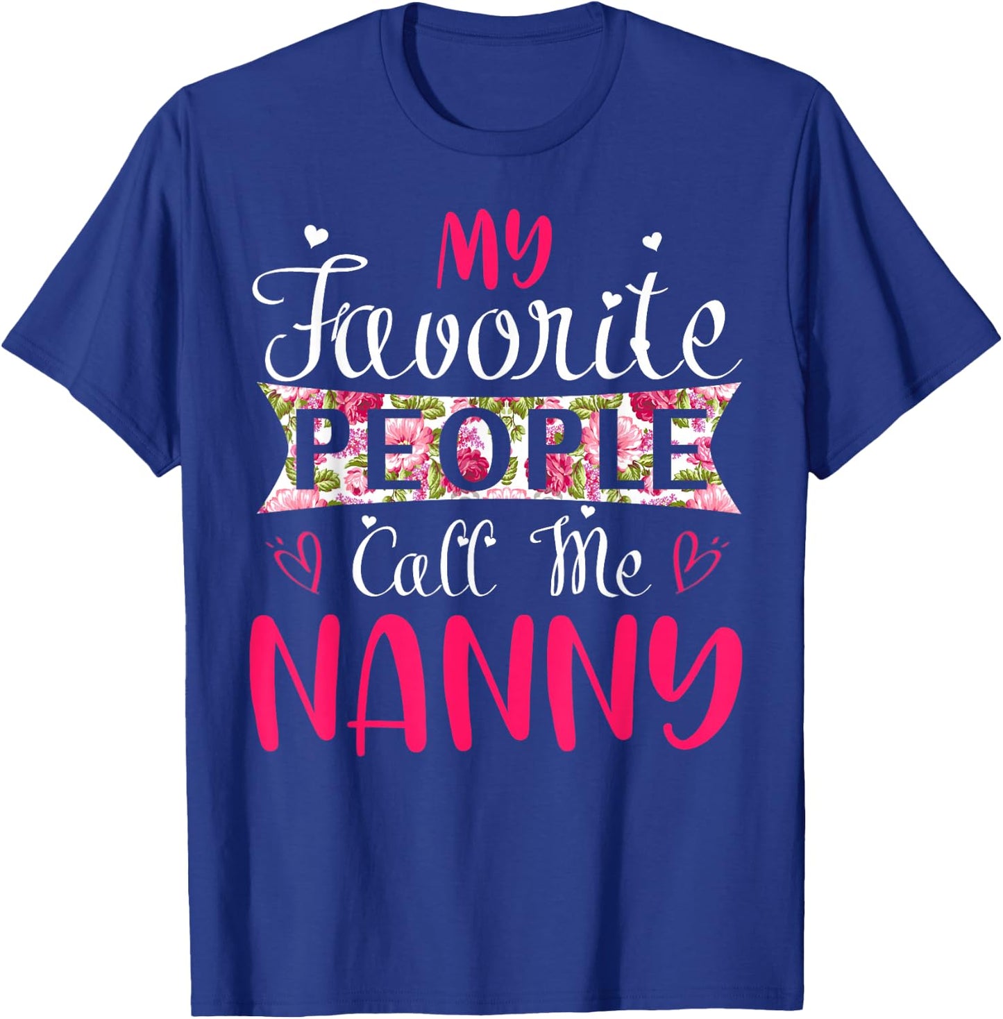 My Favorite People Call Me Nanny for Mothers Women T-Shirt - T-Shirt | Royal