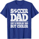Soccer Dad Like A Regular Dad But Cooler Funny Men Soccer T-Shirt - T-Shirt | Royal