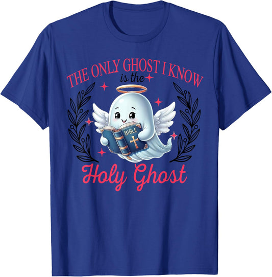 The Only Ghost I Know Is The Holy Ghost, Spooky Halloween T-Shirt - T-Shirt | Royal