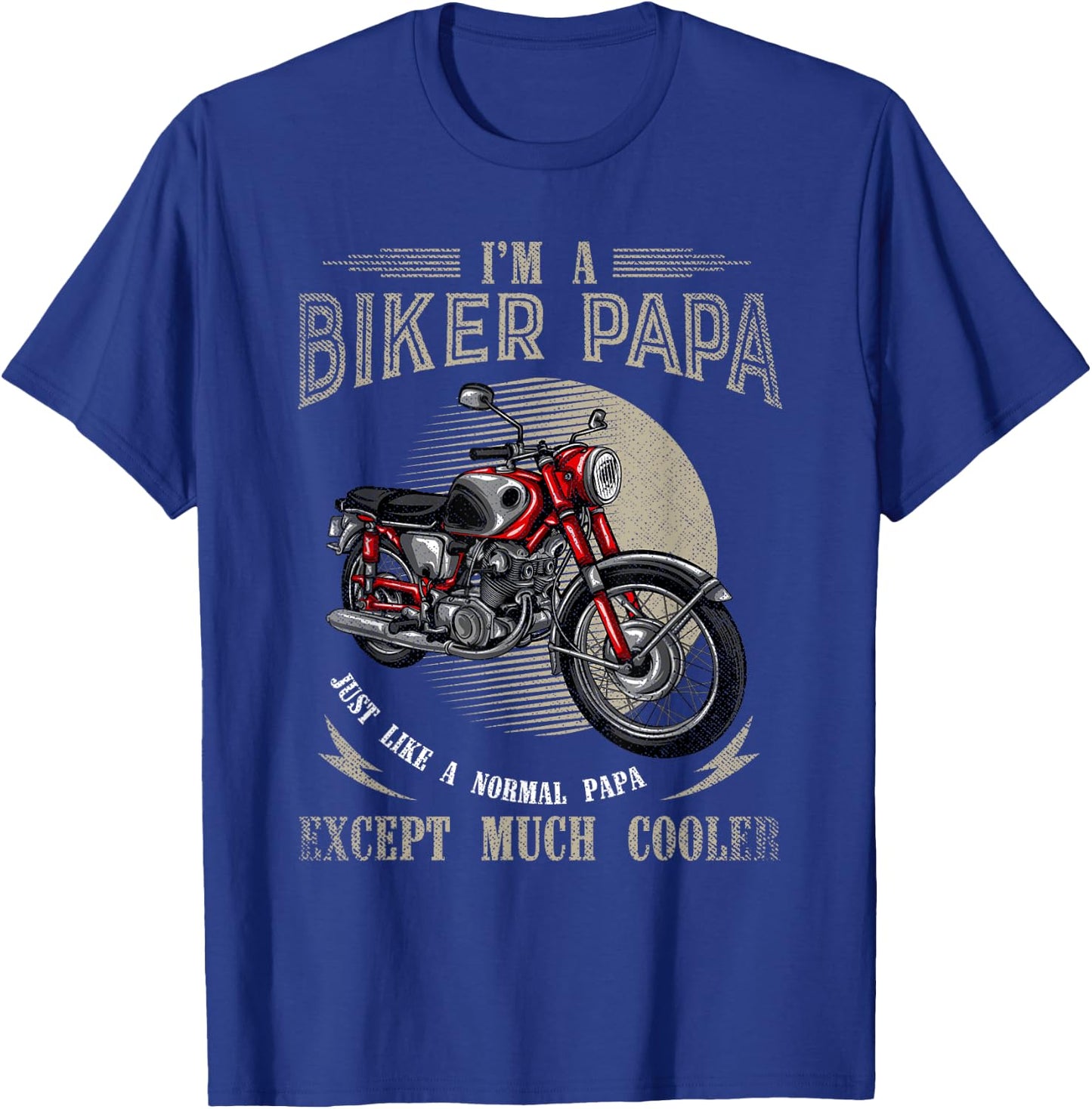 Im A Biker Papa Just Like A Normal Papa Funny Biker T-Shirt - T-Shirt | Royal