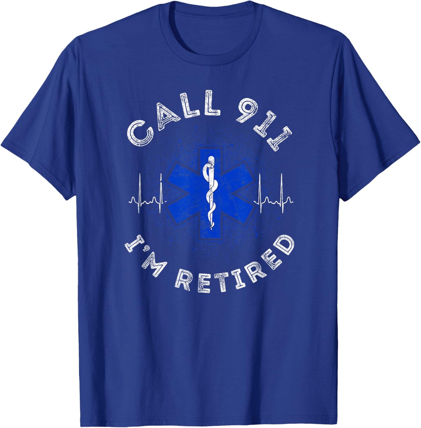 EMT EMS Paramedic AMR Call 911 retired Sarcastic T-Shirt - T-Shirt | Royal