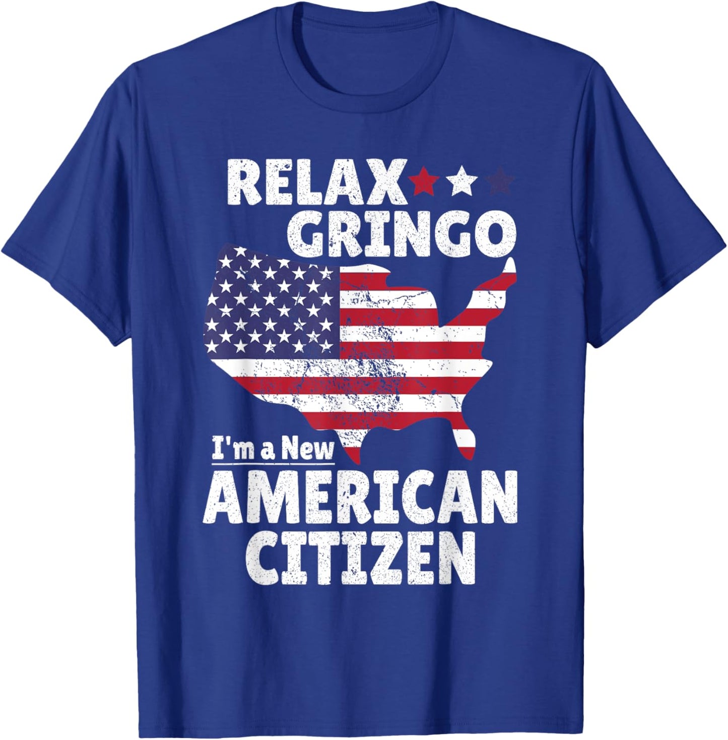 Relax Gringo I'm a New American Citizen Immigrant Latinos T-Shirt - T-Shirt | Royal