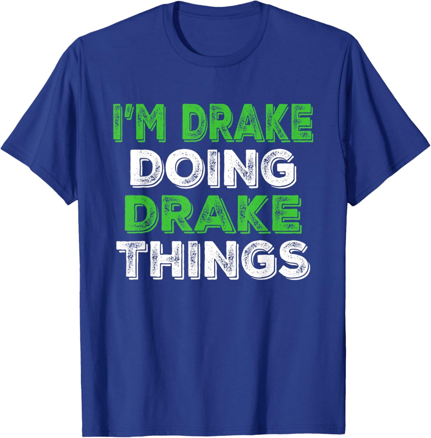 I'm Drake Doing Drake Things Funny Personalized First Name T-Shirt - T-Shirt | Royal