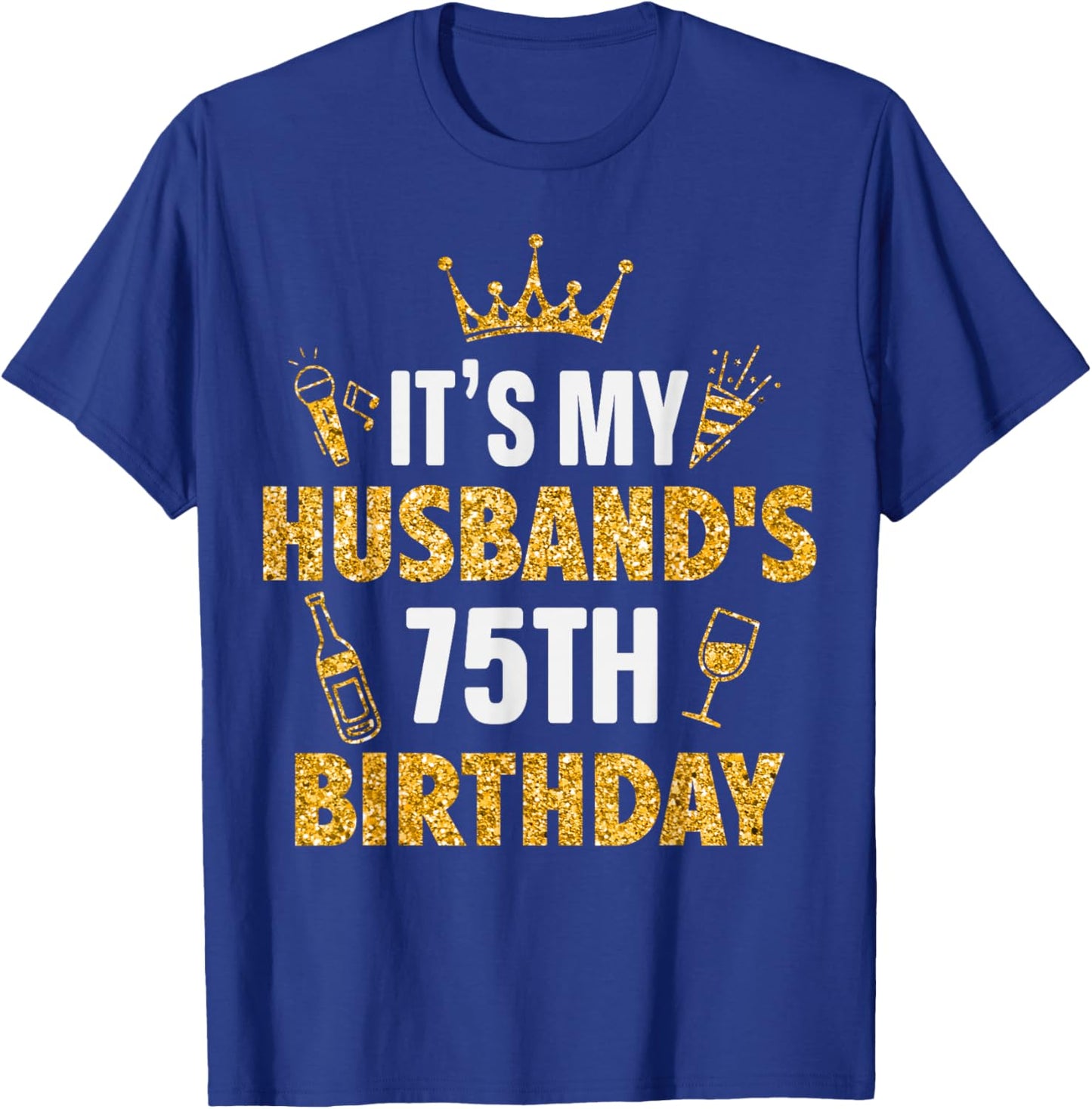 Husband It's My Husband's 75th Birthday 1950 75 Years Old T-Shirt - T-Shirt | Royal