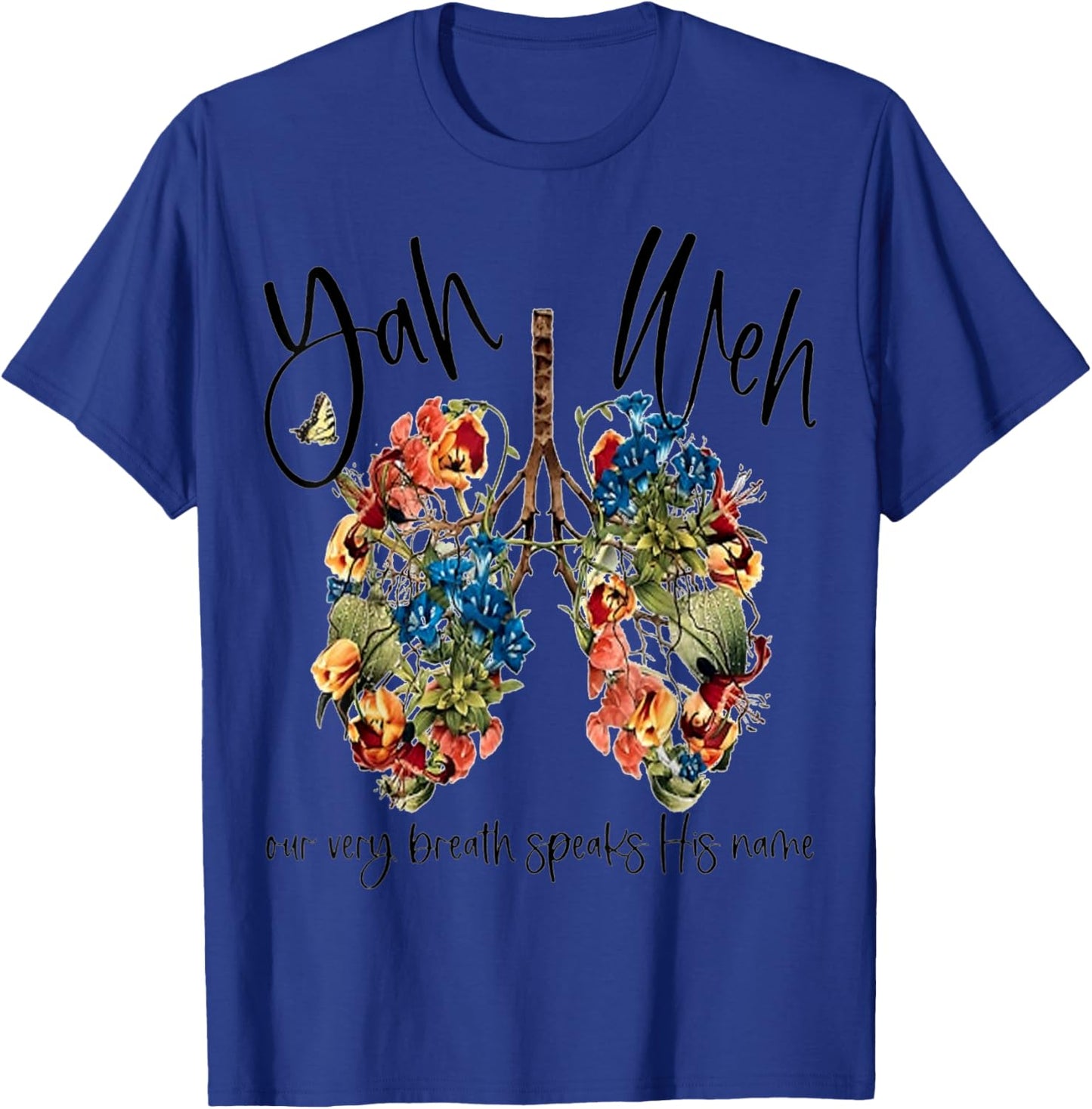 Yahweh Our Very Breath Speaks His Name Floral Lung Flowers T-Shirt - T-Shirt | Royal