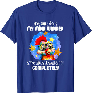 Not Only Does My Mind Wander Sometimes It Walks Off Chicken T-Shirt - T-Shirt | Royal