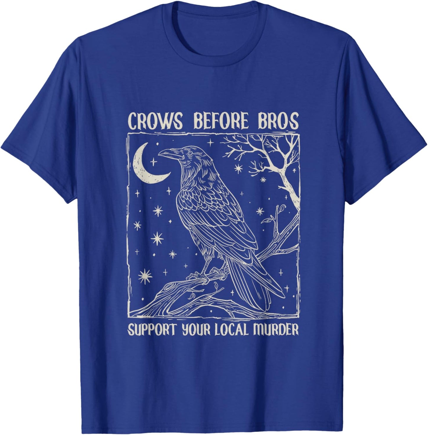 Crows Before Bros Support Your Local Murder Design Vintage T-Shirt - T-Shirt | Royal