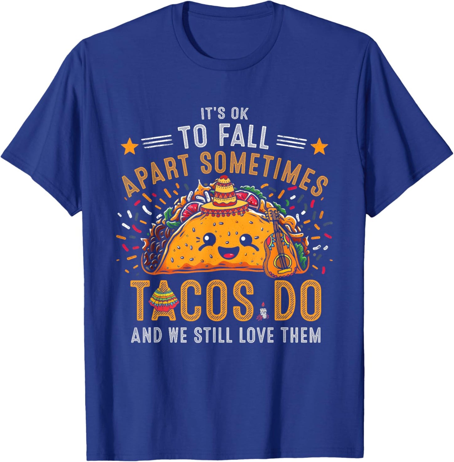 It's Ok To Fall Apart Sometimes Taco Do We Still-Love Them T-Shirt - T-Shirt | Royal