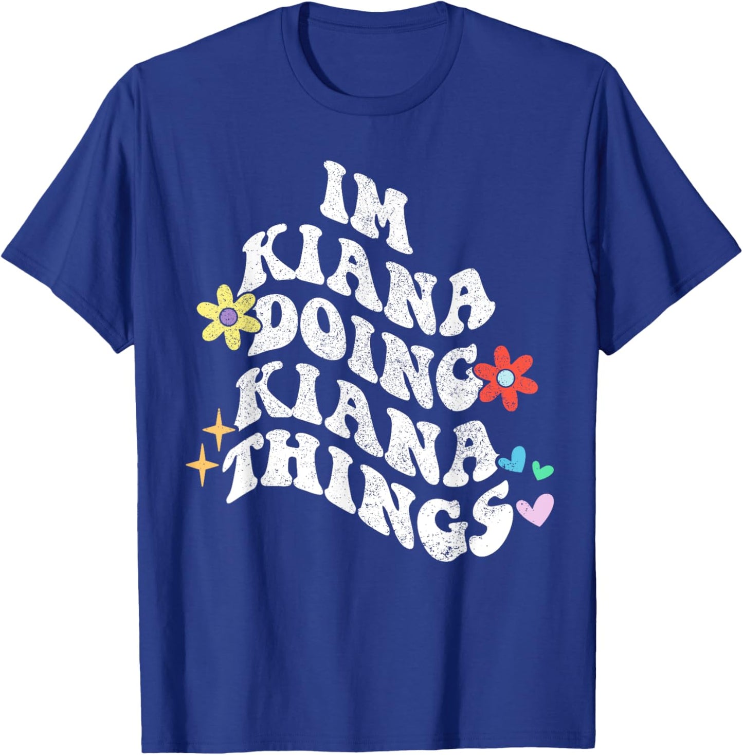 Groovy Im Kiana Doing Kiana Things Funny Mother's Day T-Shirt - T-Shirt | Royal