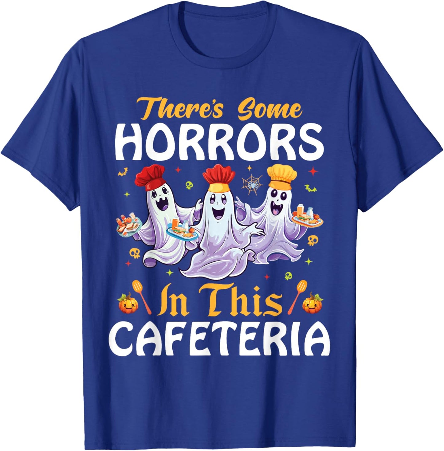 Lunch Lady Halloween There's Some Horrors In This Cafeteria T-Shirt - T-Shirt | Royal