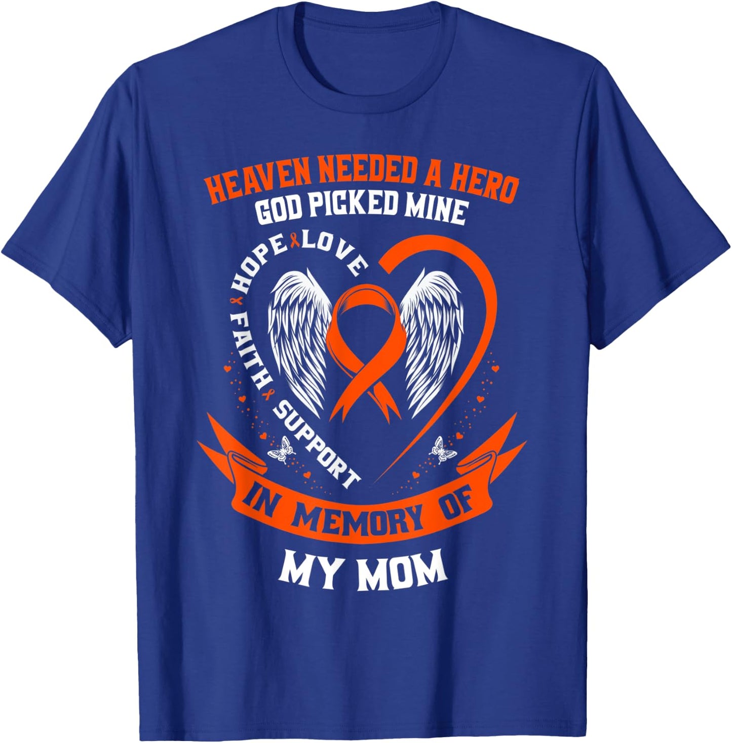 Heaven Needed a Hero God Picked My Mom Leukemia Awareness T-Shirt - T-Shirt | Royal
