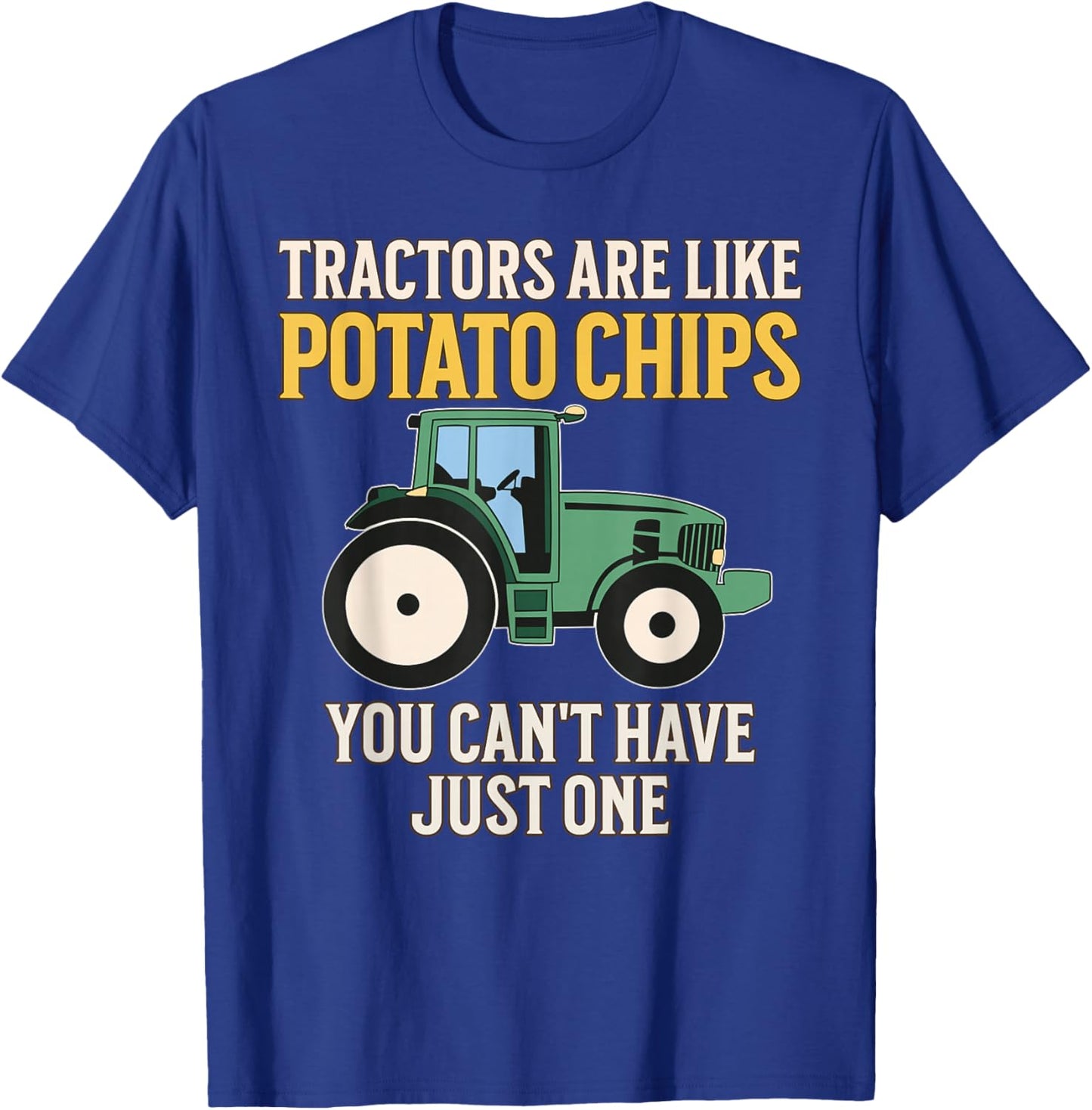 Tractors Are Like Potato Chips Funny Farmer Tractor Lover T-Shirt - T-Shirt | Royal