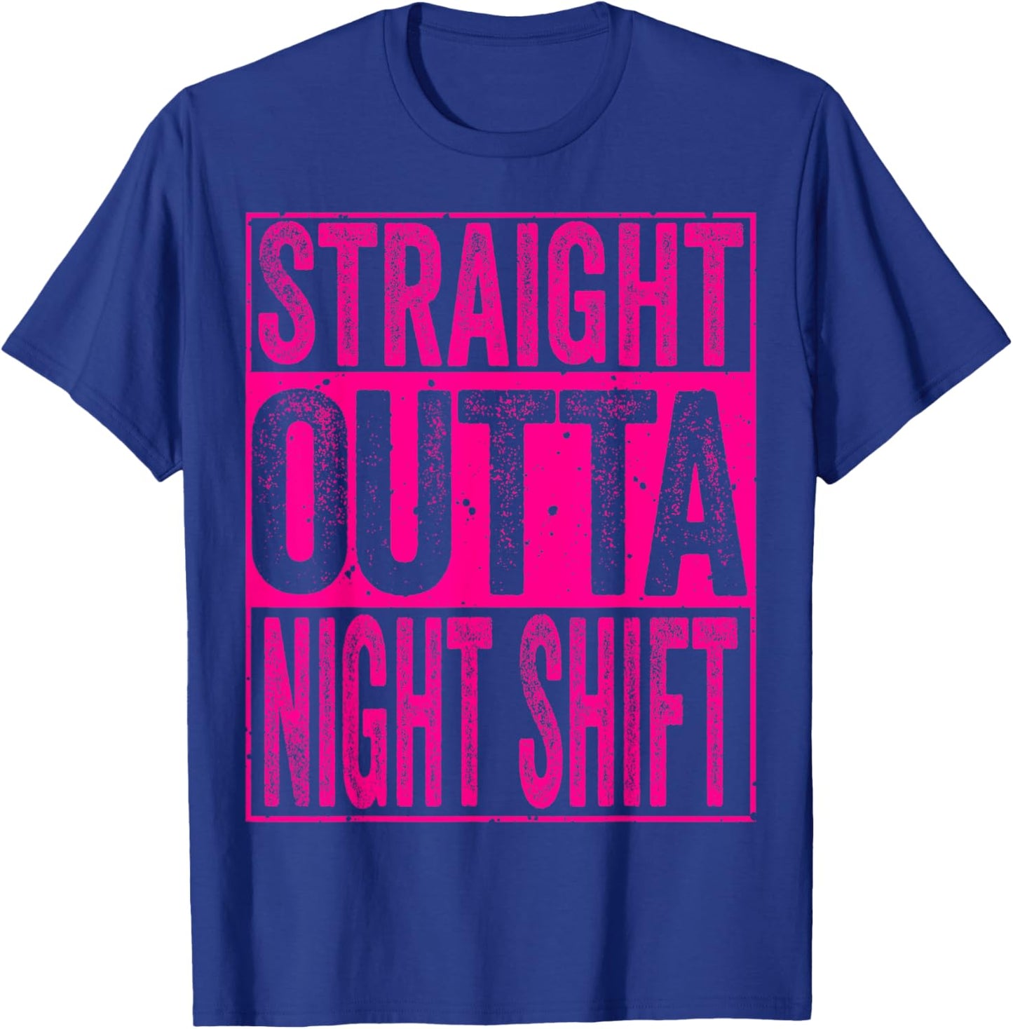 Straight Outta Night Shift Shirt Funny Night worker T-Shirt - T-Shirt | Royal
