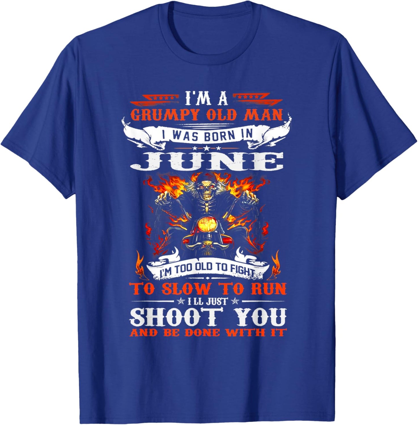 I'm a grumpy old man I was born in June I'm old biker T-Shirt - T-Shirt | Royal