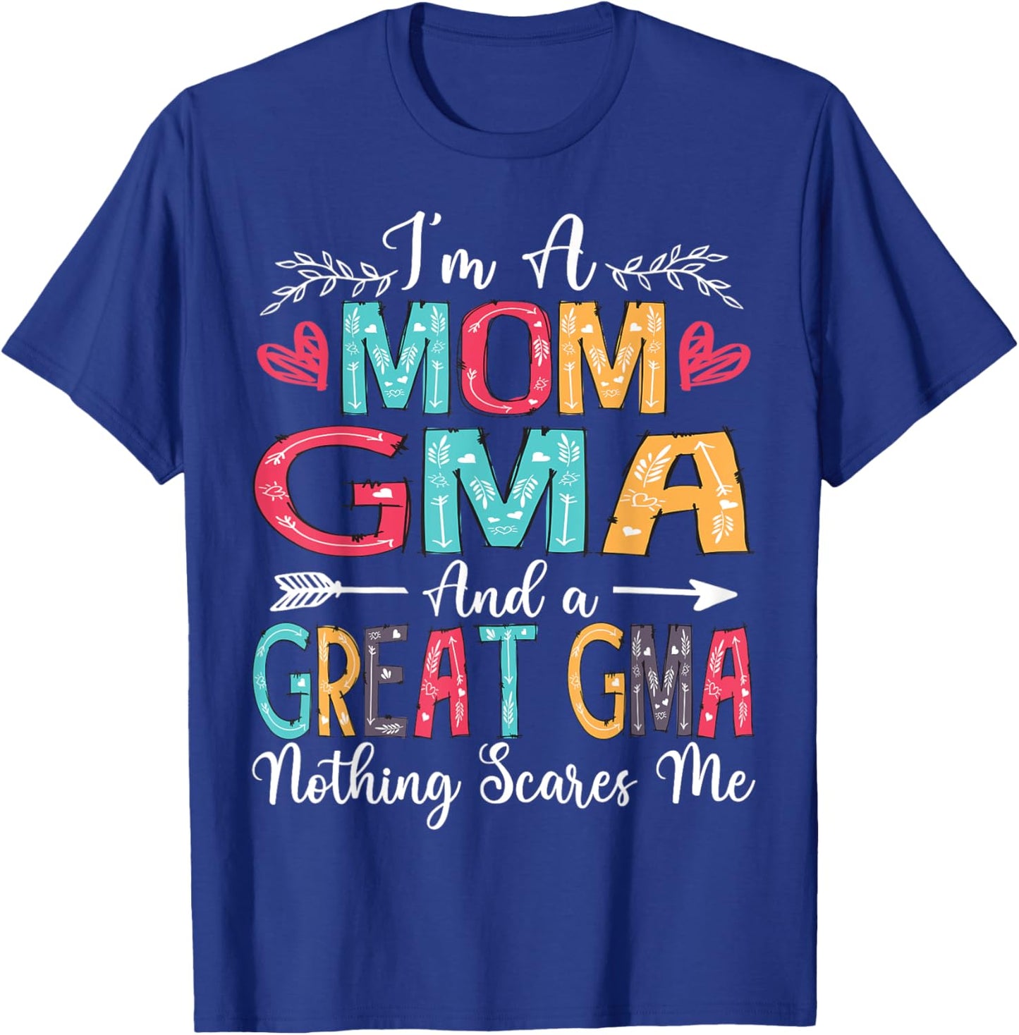 I'm A Mom Gma And Great Gma Mother's Day 2025 T-Shirt - T-Shirt | Royal