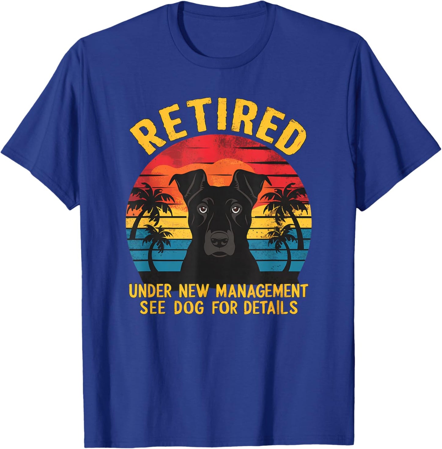 Retired Under New Management See Dog Details Retirement T-Shirt - T-Shirt | Royal