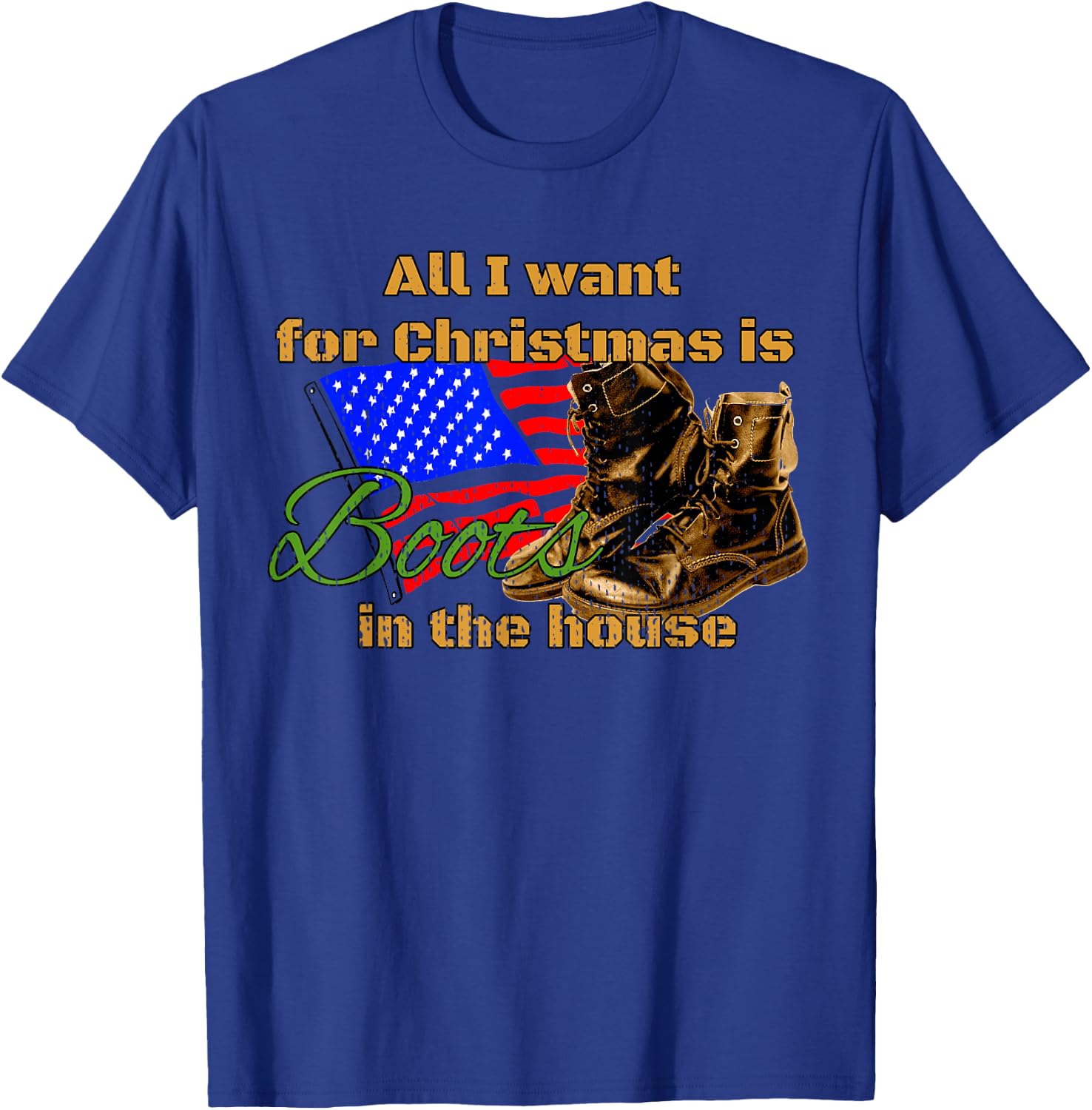 Boots in the House All I Want for Christmas Military Mom T-Shirt - T-Shirt | Royal