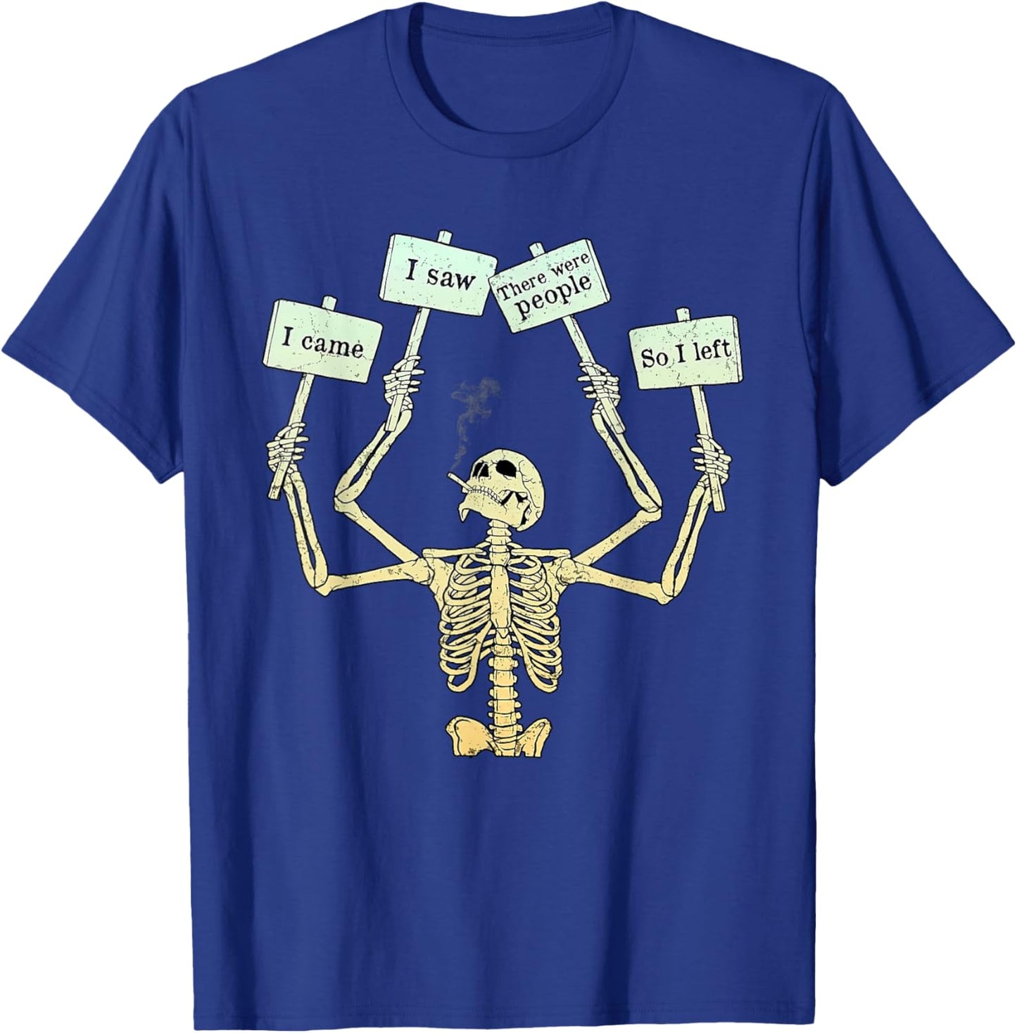 I Came I Saw There Were People So I Left Funny Skeleton T-Shirt - T-Shirt | Royal