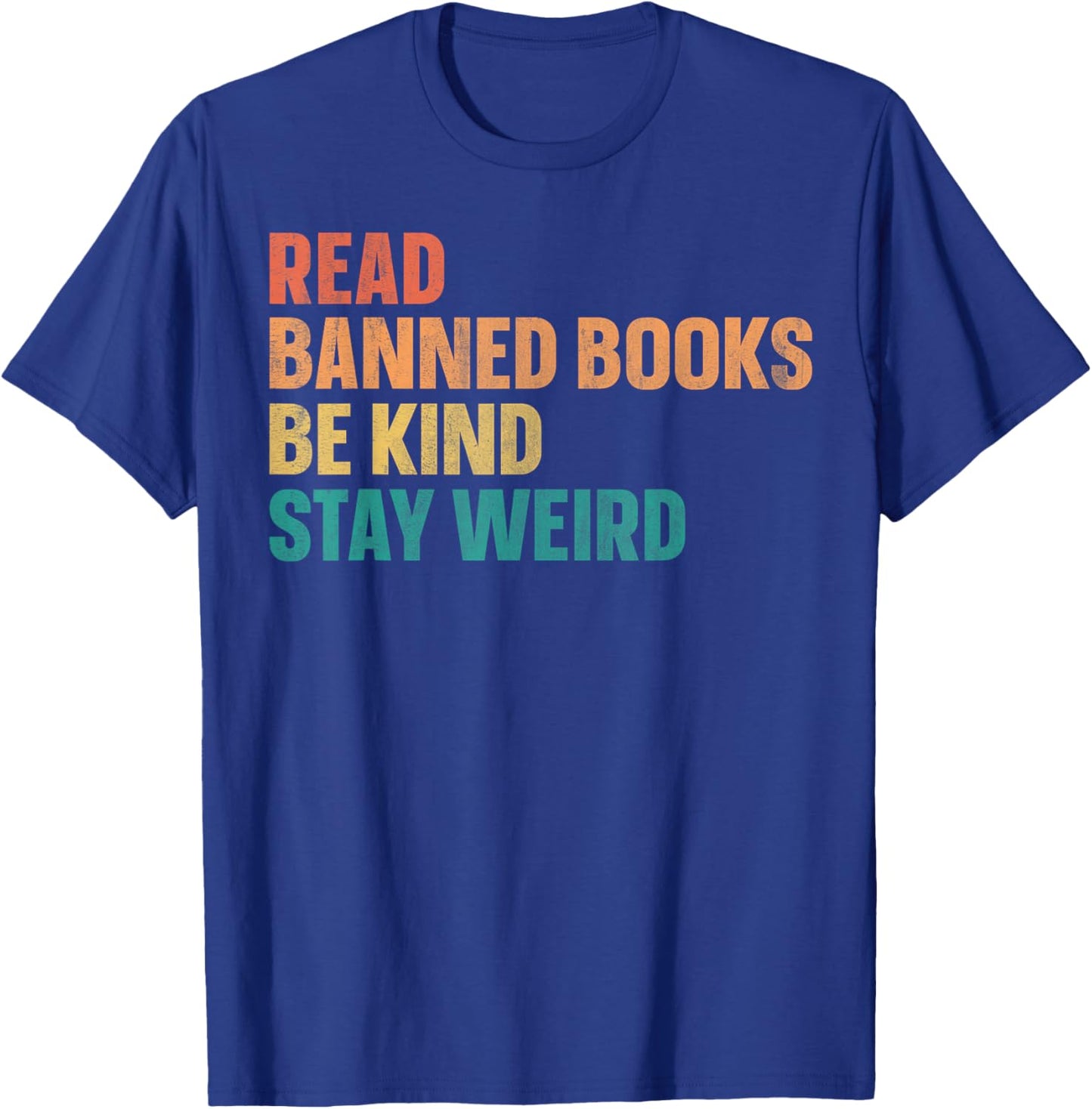 Read Banned Books Be Kind Stay Weird T-Shirt - T-Shirt | Royal