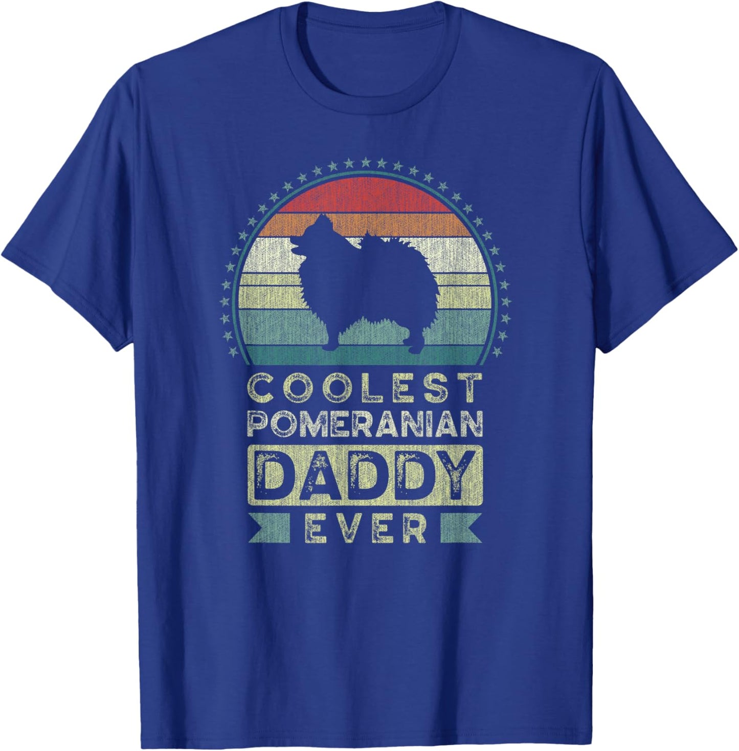 Coolest Pomeranian Daddy Ever, Father's Day, Pom Dog Dad T-Shirt - T-Shirt | Royal