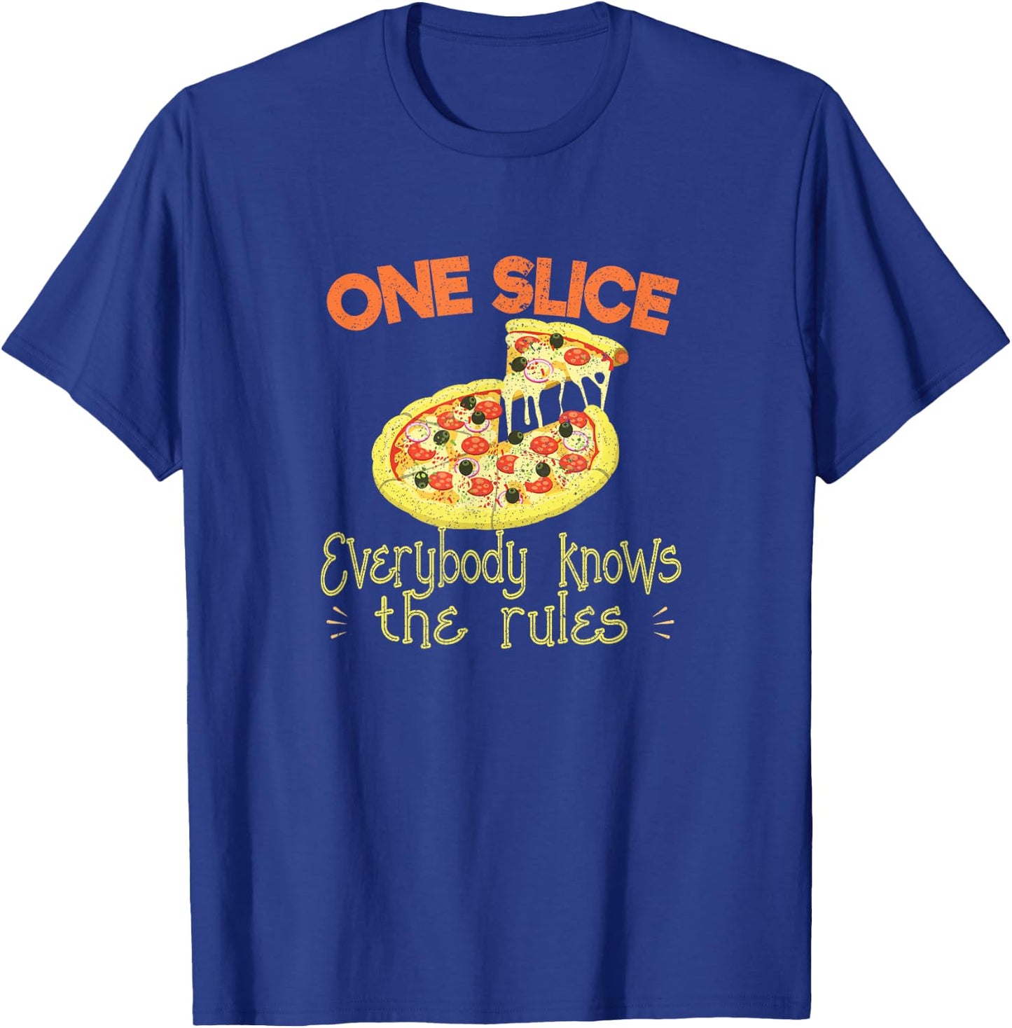 One Slice Everybody Knows The Rules Pizza Eating Outfit T-Shirt - T-Shirt | Royal