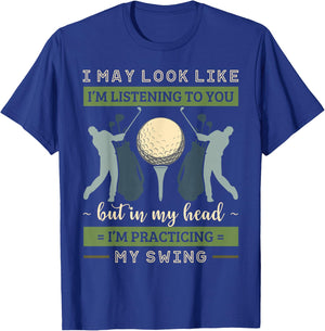 I May Look Like I'm Listening Golf Swing Golfer Par Eagle T-Shirt - T-Shirt | Royal