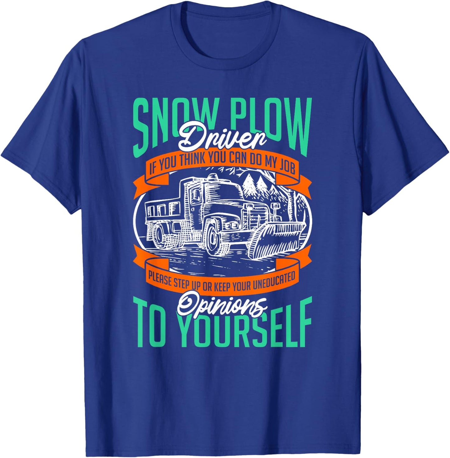 Snow Plow Driver If You Can think can do my job Funny Gifts T-Shirt - T-Shirt | Royal