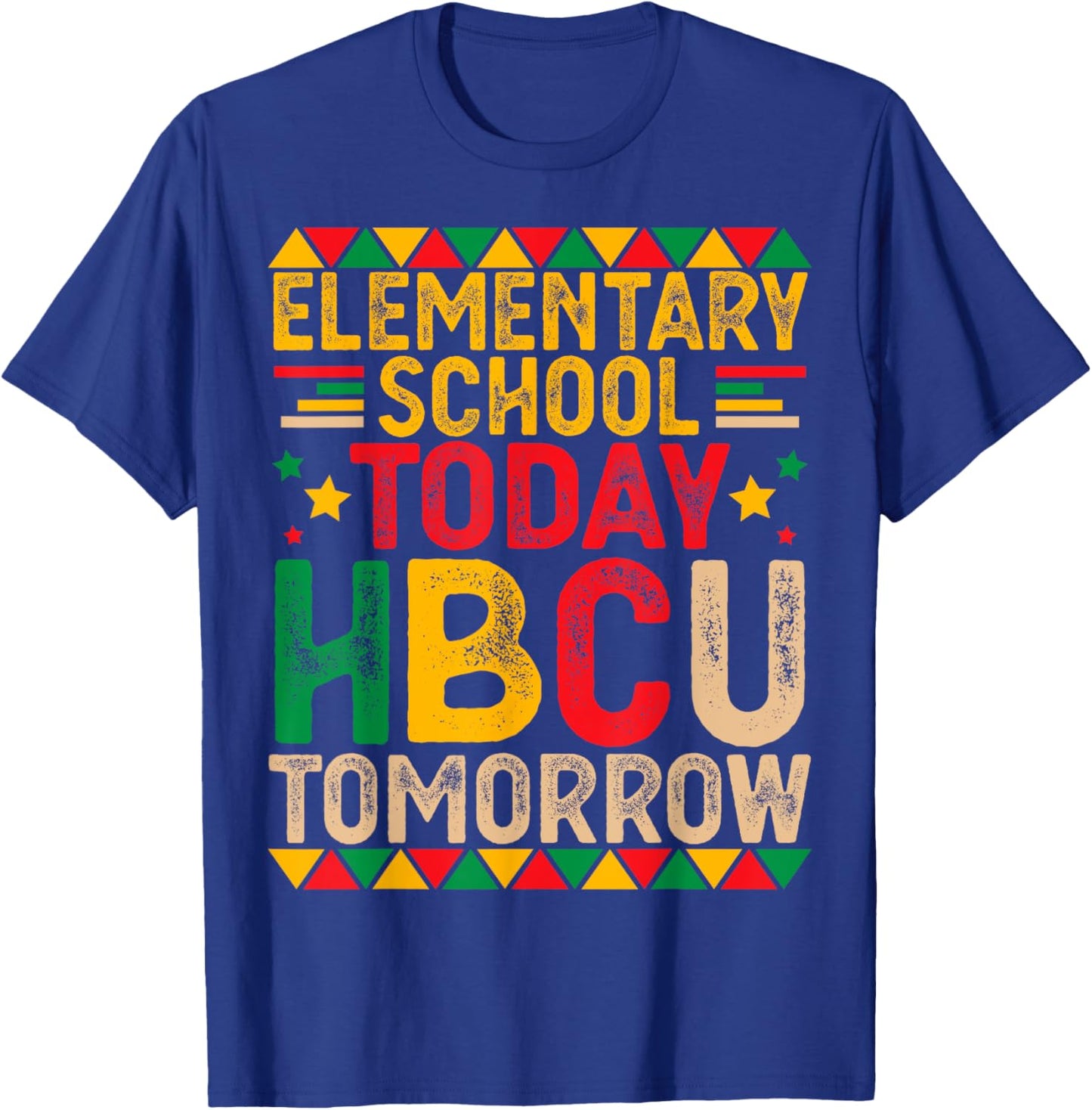 Elementary School Today HBCU Tomorrow Future HBCU Grad Kids T-Shirt - T-Shirt | Royal