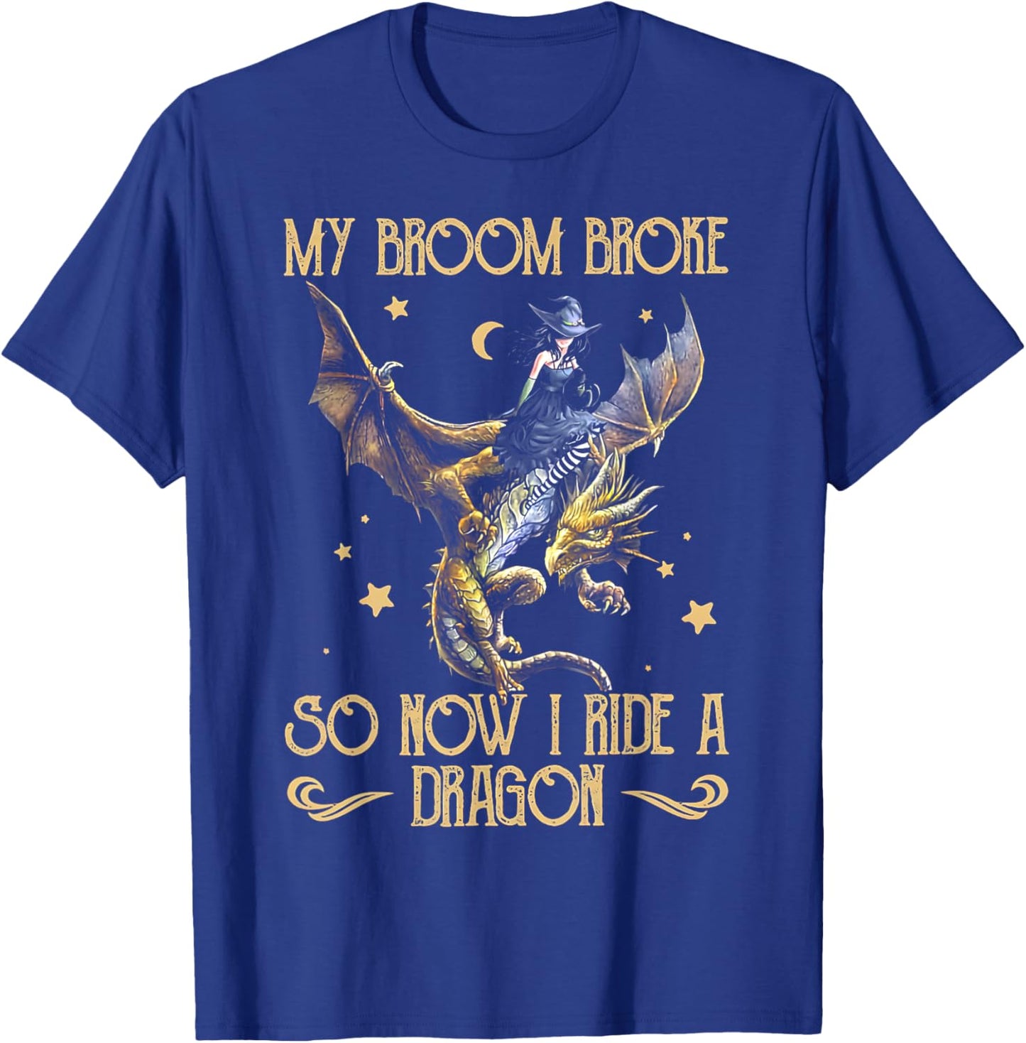 My Broom Broke So Now I Ride A Dragon Funny Witch Halloween T-Shirt - T-Shirt | Royal