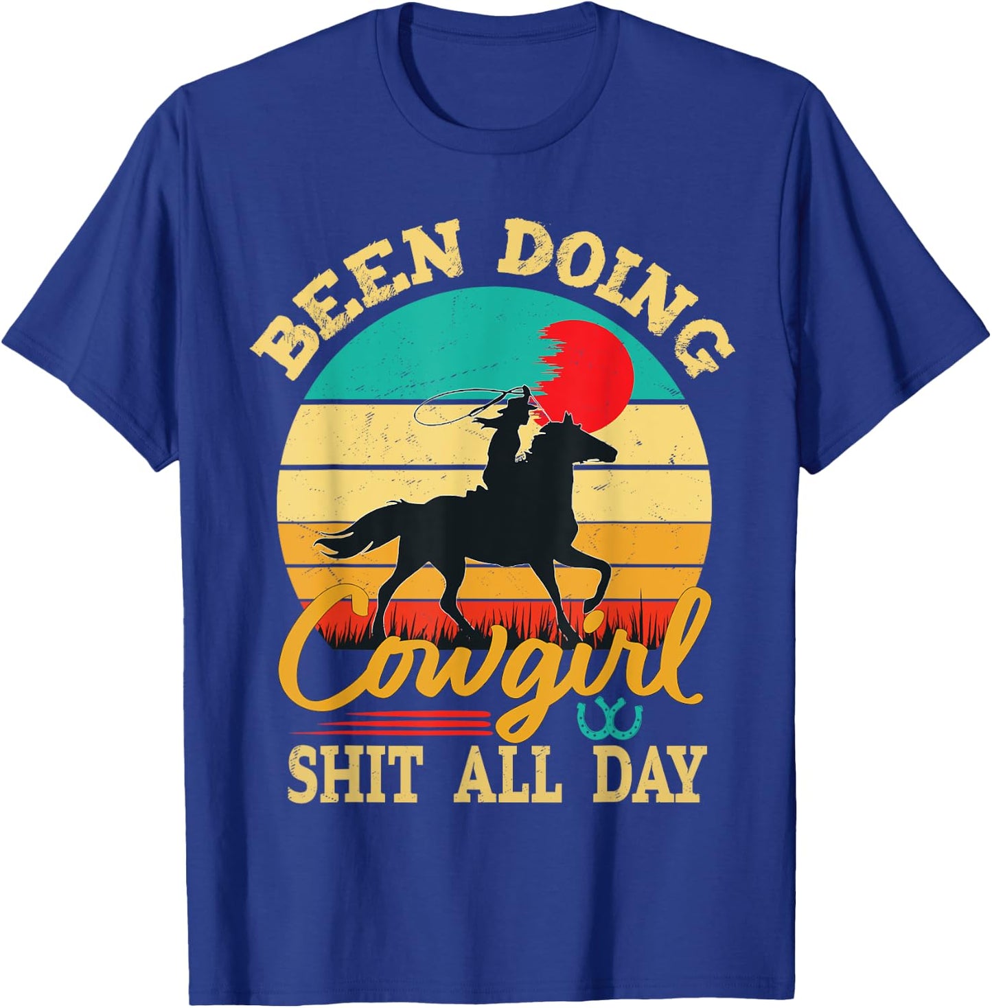 Been Doing Cowgirl Shit All Day Retro Vintage Funny Cowgirl T-Shirt - T-Shirt | Royal