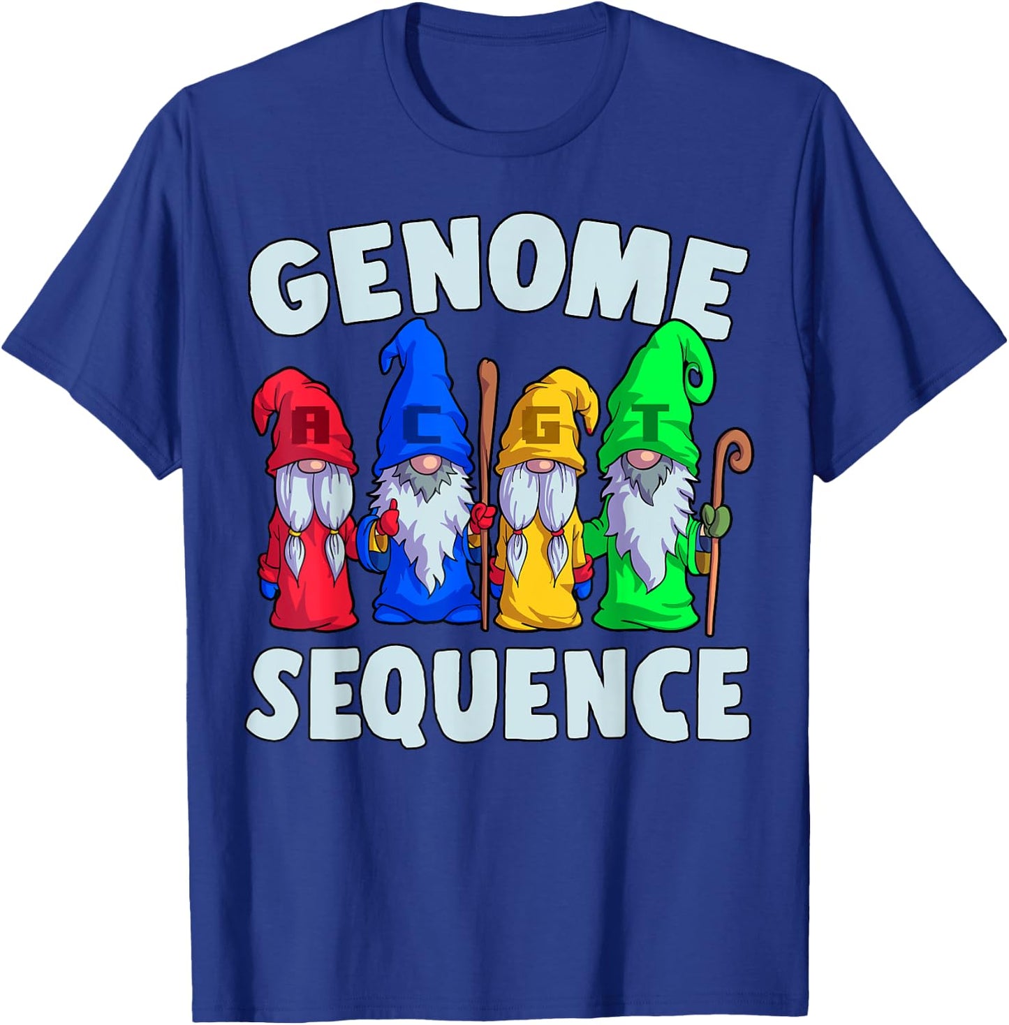 Genome Sequence Funny Gnome Biology Physics Science Pun T-Shirt - T-Shirt | Royal