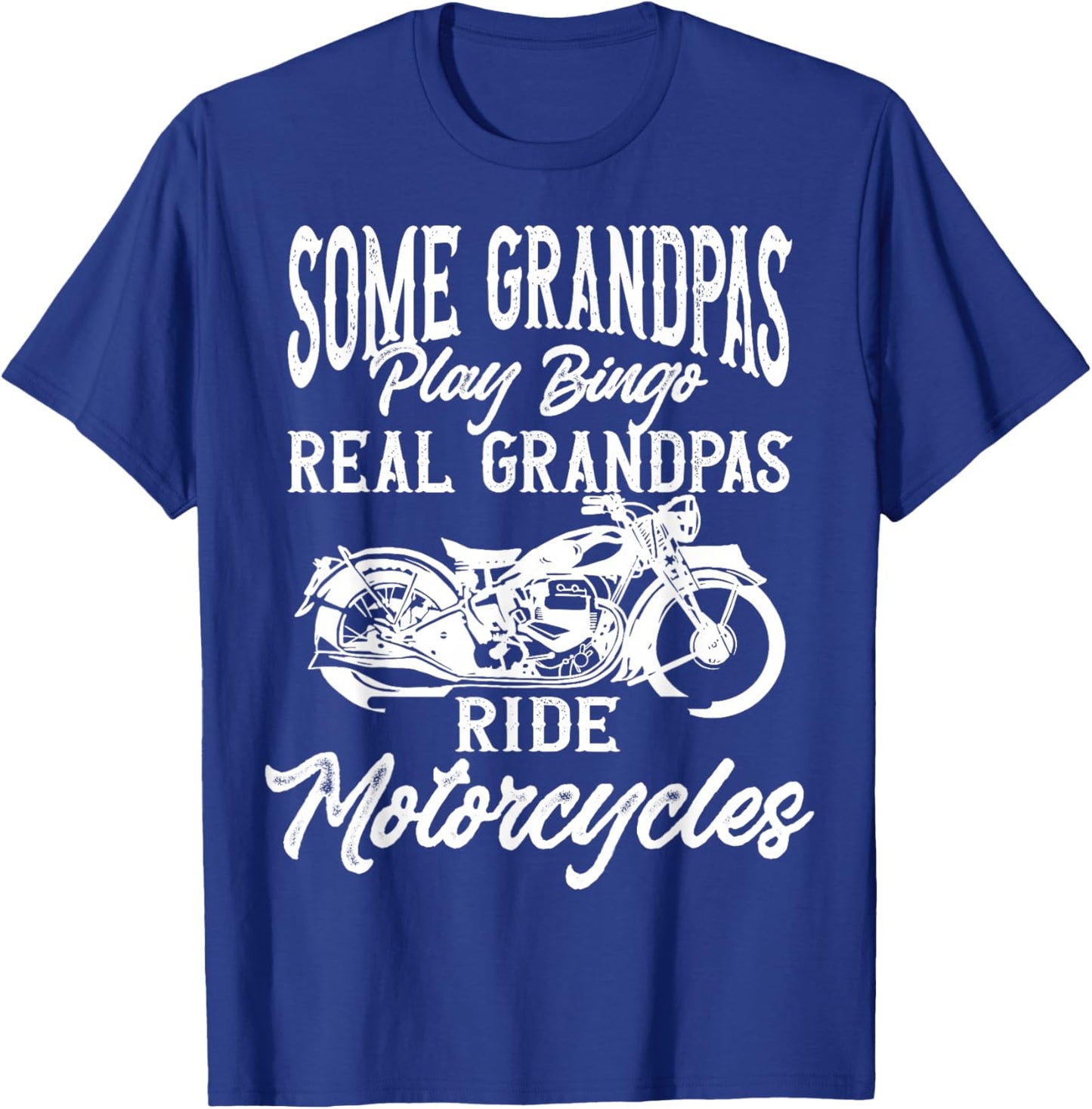 Ride Some Grandpas Play Bingo Real Grandpas Ride Motorcycles T-Shirt - T-Shirt | Royal