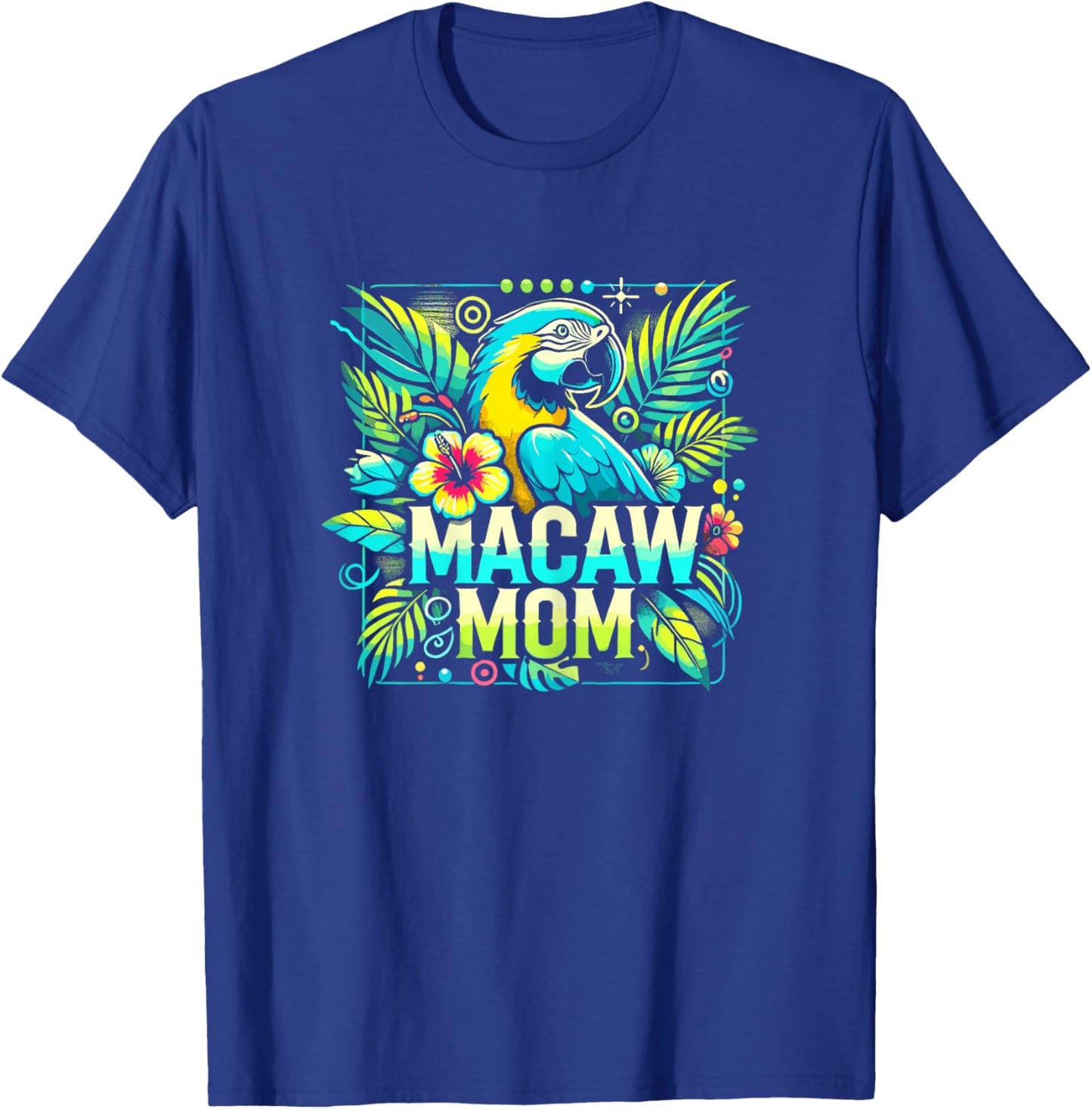 Macaw Mom Shirt Macaw Shirt Mother Mama Blue Yellow Macaw T-Shirt - T-Shirt | Royal