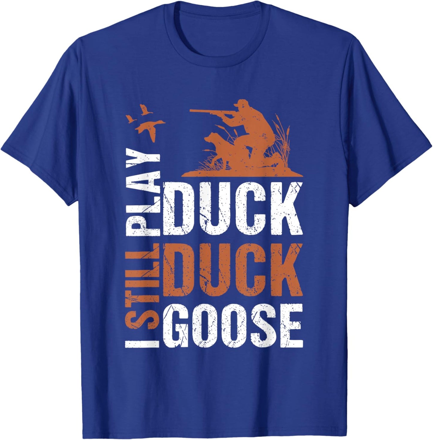 Funny I Still Play Duck Silly Goose Hunting Season Vintage T-Shirt - T-Shirt | Royal
