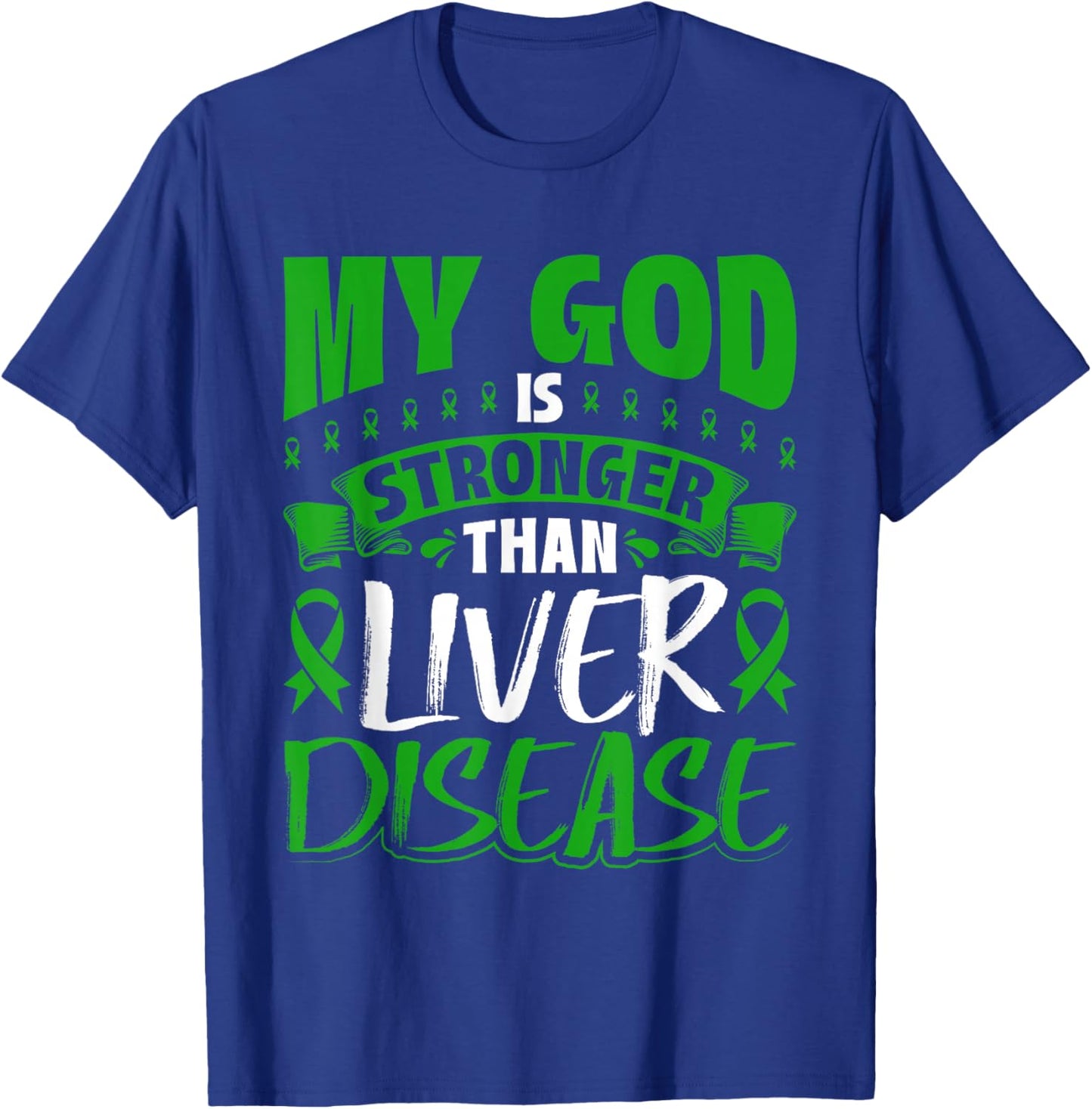 My God Is Stronger Than Liver Disease Awareness T-Shirt - T-Shirt | Royal