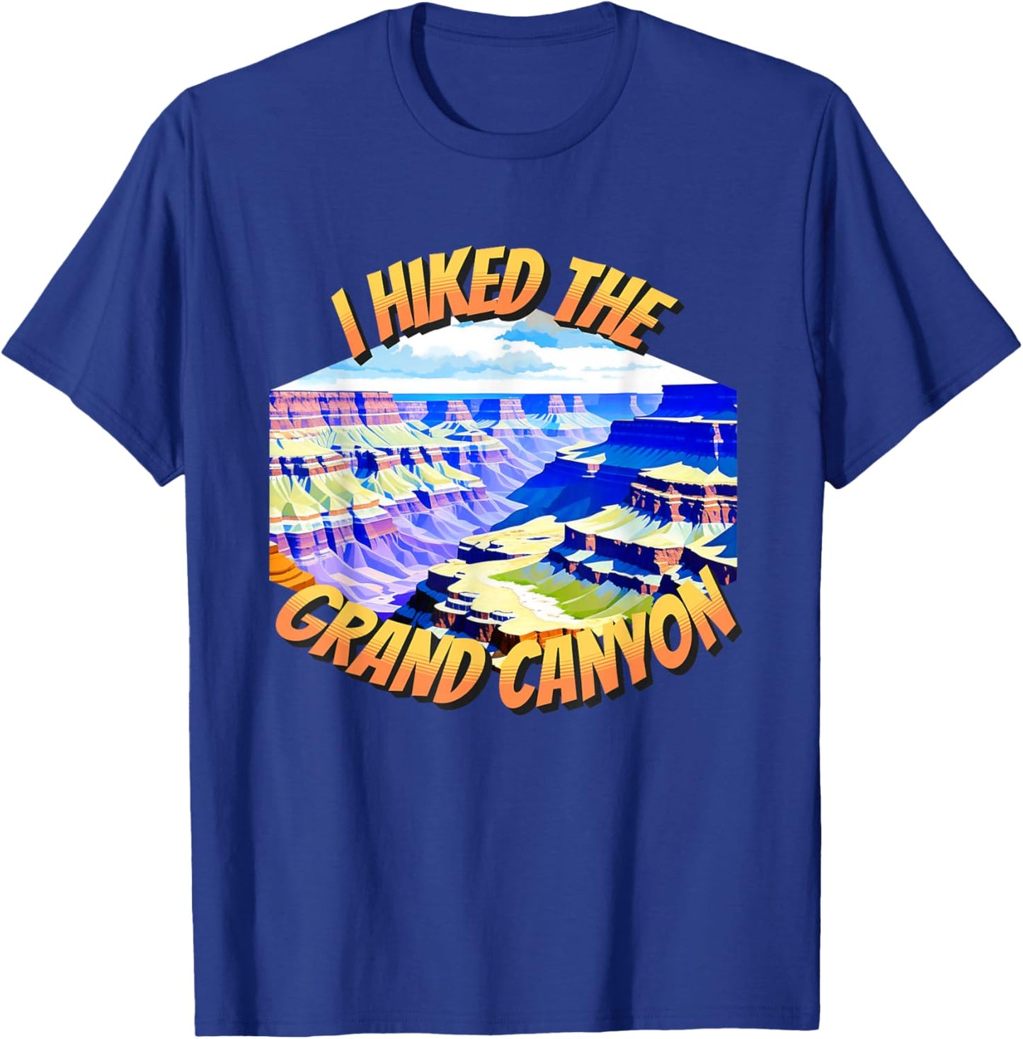 I Hiked The Grand Canyon National Park Hiking Men Women T-Shirt - T-Shirt | Royal