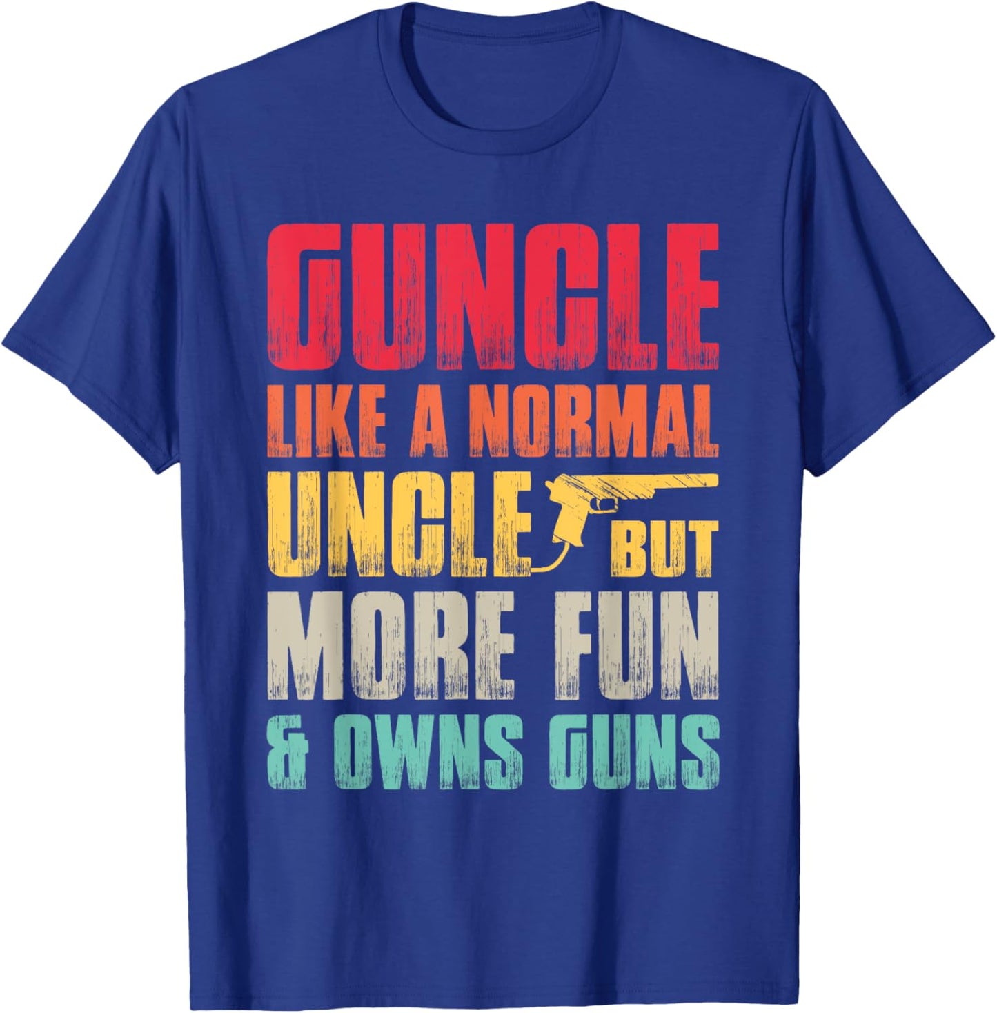 Funny Guncle Like A Normal Uncle But More Fun And Owns Guns T-Shirt - T-Shirt | Royal