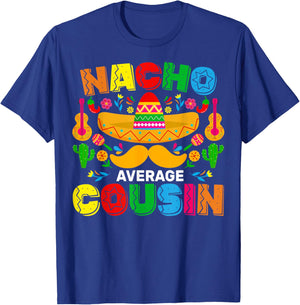Nacho Average Cousin Funny Mexican Cinco De Mayo Fiesta T-Shirt - T-Shirt | Royal