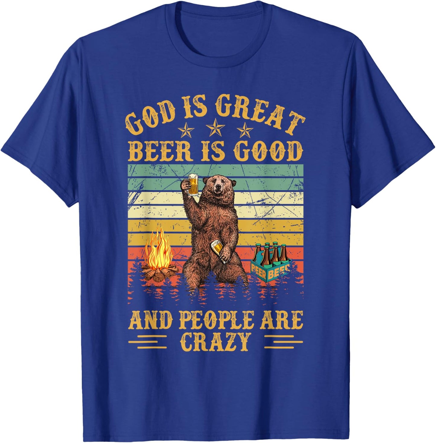 God Is Great Beer Is Good And People Are Crazy T-Shirt - T-Shirt | Royal