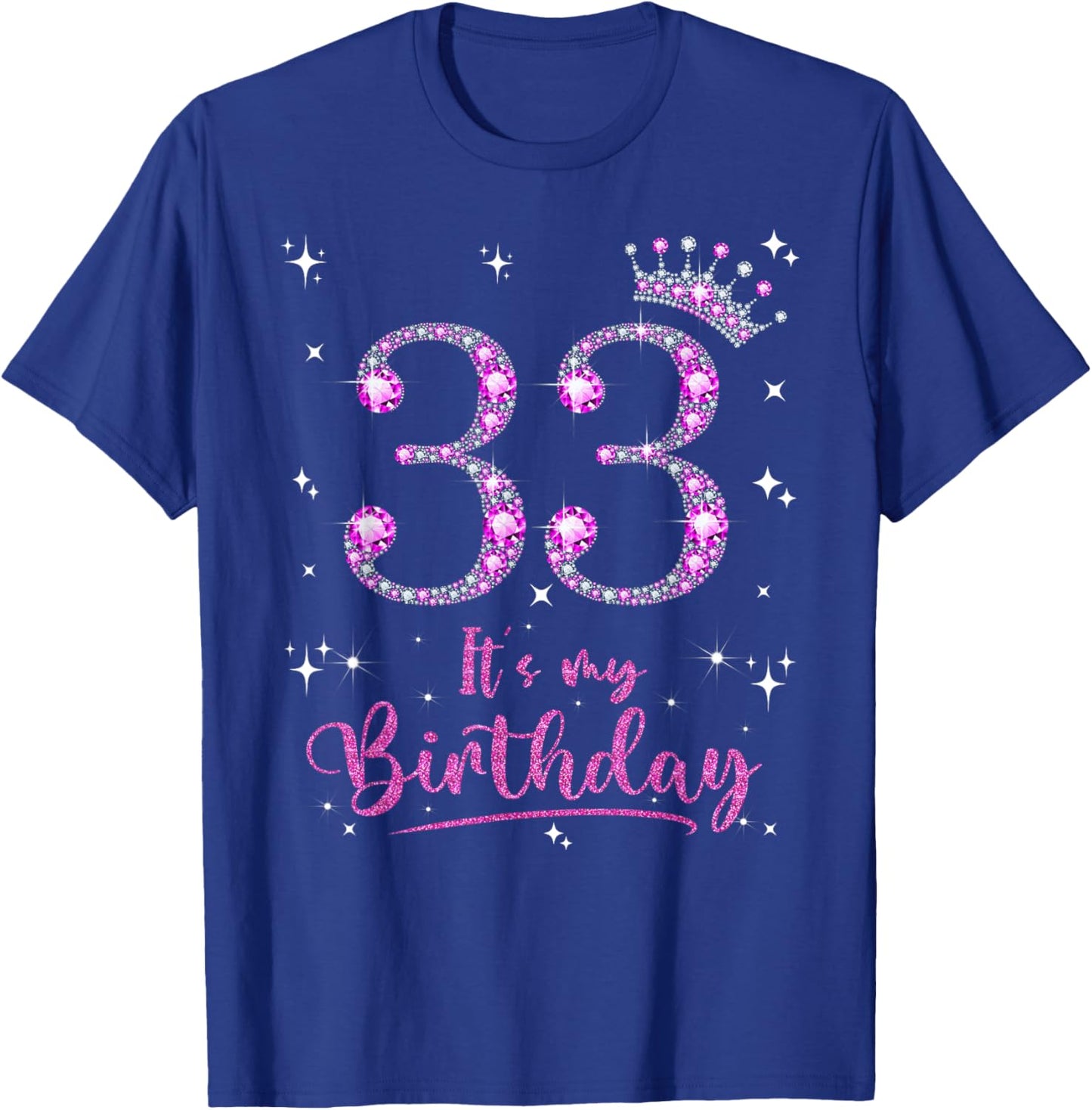 33 It's My Birthday 33 Years Old 33rd Birthday Women Gift T-Shirt - T-Shirt | Royal