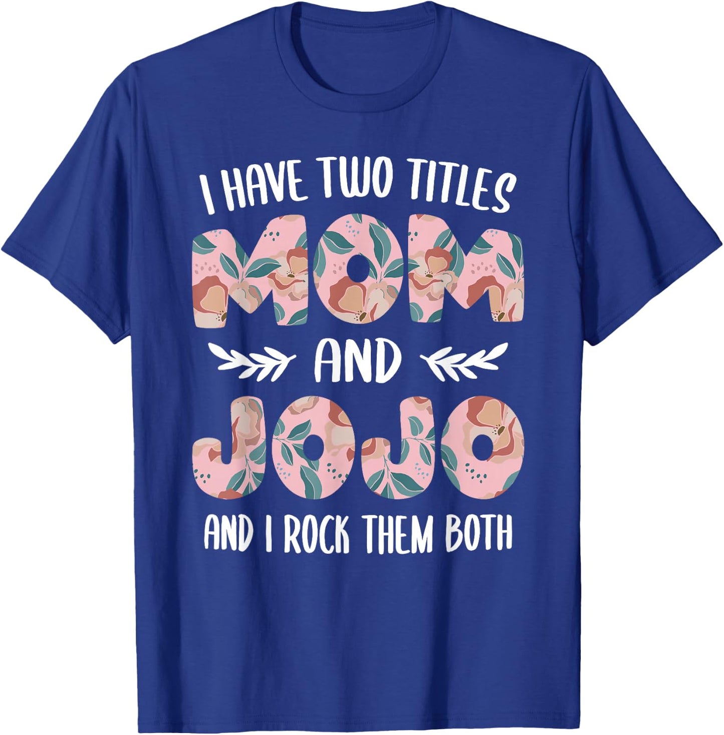 JoJo Shirts Cute I Have Two Titles Mom and JoJo T-Shirt - T-Shirt | Royal